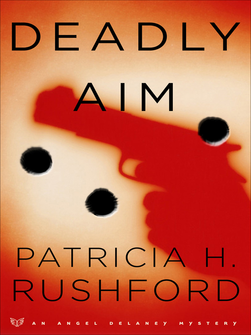 Title details for Deadly Aim by Patricia H. Rushford - Available
